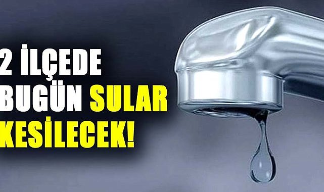 Samsun'un 2 ilçesinde bugün sular kesilecek! 30 Aralık Pazartesi suların kesileceği yerler