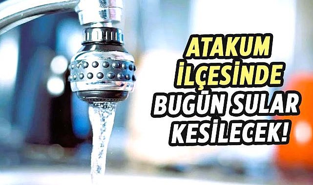 Samsun'un Atakum ilçesinde bugün sular kesilecek! 5 Aralık Perşembe suların kesik olacağı mahalleler