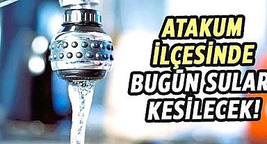 Samsun'un Atakum ilçesinde bugün sular kesilecek! 8 Aralık Pazar suların kesik olacağı mahalleler