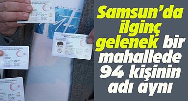 Samsun'un Havza ilçesinde isim geleneği! 94 kişide aynı isim var