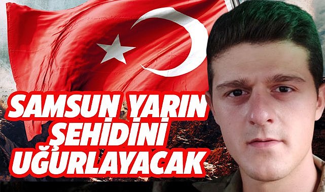 Samsunlu şehit Tunahan Dağlı yarın toprağa verilecek