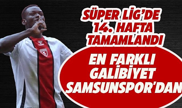Samsunspor 14. haftanın en farklı galibiyetini aldı