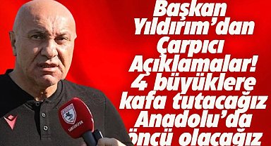 Samsunspor Başkanı Yıldırım: 4 büyük denen o takımlara kafa tutacağız