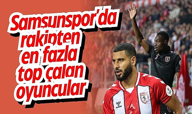 Samsunspor'da rakipten en fazla top çalan oyuncular