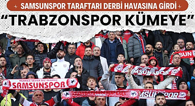 Samsunspor taraftarından 'Trabzonspor kümeye' tezahüratı