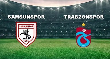 Samsunspor-Trabzonspor maçı ne zaman,saat kaçta? Hangi kanalda olacak? Şifresiz mi yayınlanacak?