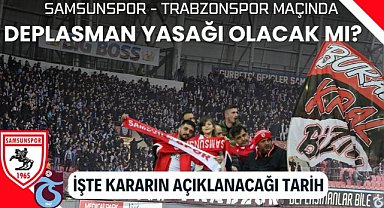 Samsunspor - Trabzonspor maçında deplasman yasağı olacak mı? İşte kararın açıklanacağı tarih