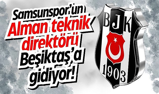 Samsunspor'un Alman teknik direktörü Beşiktaş'a gidiyor!
