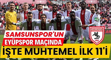 Samsunspor'un Eyüpspor karşısındaki muhtemel 11'i