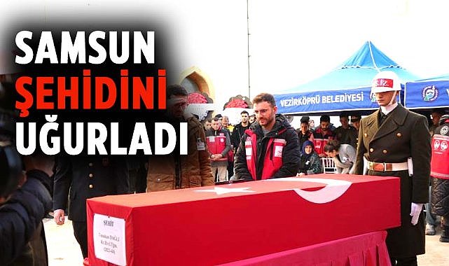 Şehit Teğmen Tunahan Dağlı Samsun'da son yolculuğuna uğurlandı
