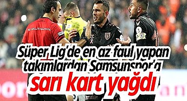 Süper Lig'de en az faul yapan takımlardan Samsunspor'a sarı kart yağdı
