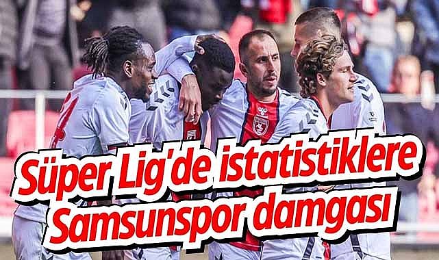 Süper Lig'de istatistiklere Samsunspor damgası