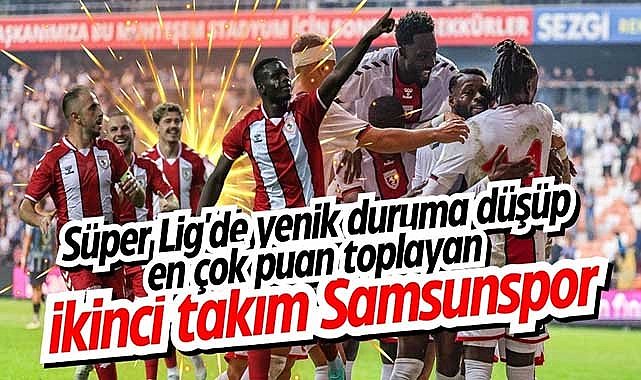 Süper Lig'de yenik duruma düşüp en çok puan toplayan ikinci takım Samsunspor