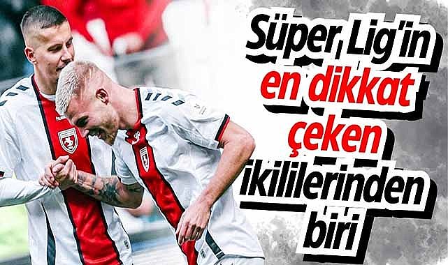 Süper Lig'in en dikkat çeken ikililerinden biri