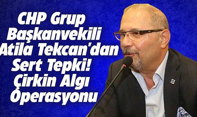 Tekcan'dan sert tepki! Çirkin algı operasyonu