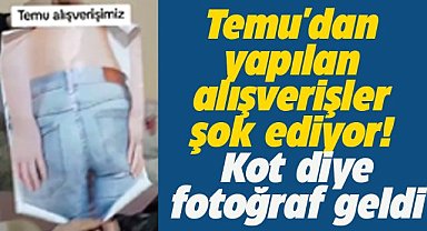 Temu'dan yapılan alışverişler şok ediyor! Kot diye fotoğraf geldi