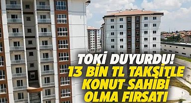 TOKİ'den 13 bin TL taksitle konut sahibi olma imkanı