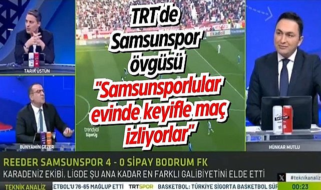 TRT'de Samsunspor övgüsü "Samsunsporlular evinde keyifle maç izliyorlar"