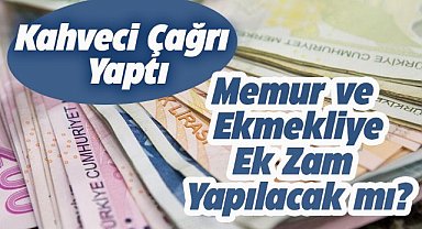 Türkiye Kamu-Sen Genel Başkanı Önder Kahveci'den ek zam talebi