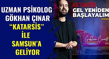 Uzman Psikolog Gökhan Çınar "Katarsis" ile Samsun'a geliyor