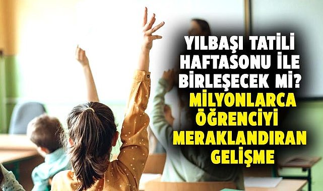 Yılbaşı tatili kaç gün olacak? Milyonlarca öğrencinin merakla beklediği açıklama