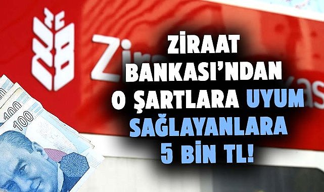 Ziraat Bankası'ndan 5 bin TL kampanya şartları ve detayları