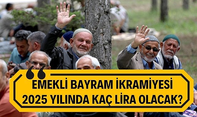 2025 yılında emekli bayram ikramiyesi ne kadar olacak?