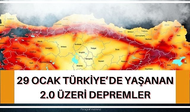 29 Ocak Türkiye'de yaşanan 2.0 üzeri depremler ve büyüklükleri!