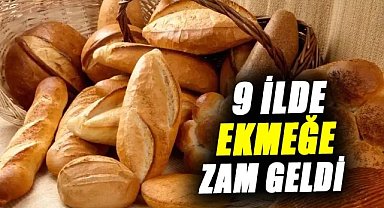 9 ilde ekmek fiyatlarına zam geldi!