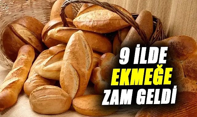 9 ilde ekmek fiyatlarına zam geldi!