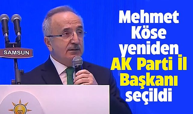 AK Parti Samsun 8. Olağan İl Kongresinde Mehmet Köse yeniden başkan seçildi