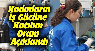 Bakan Göktaş kadınların iş gücüne katılma oranını açıkladı