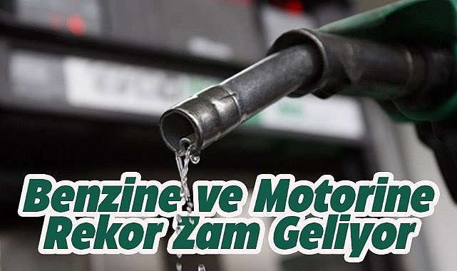 Benzine ve motorine büyük zam
