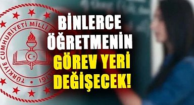 Binlerce öğretmenin görev yeri değişecek! İşte detaylar…