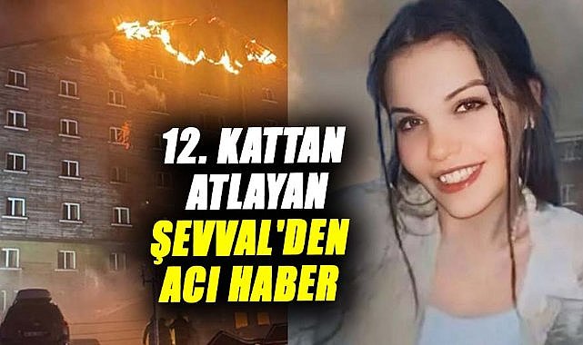 Bolu Kartalkaya'da 12. kattan atlayan Şevval Şahin yaşam savaşını kaybetti