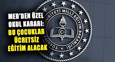 Bu çocuklar ücretsiz eğitim alacak! MEB açıkladı