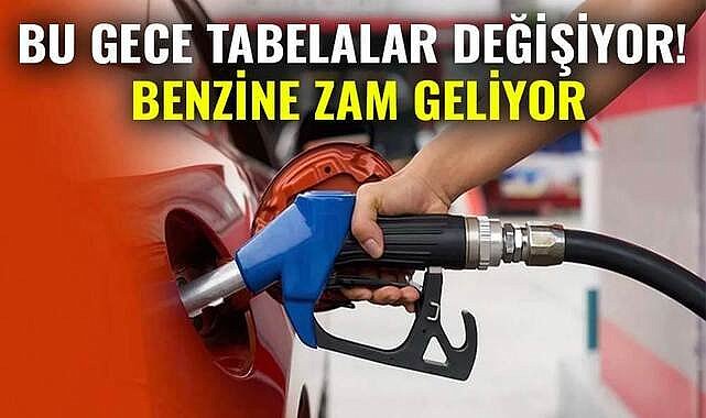Bu gece tabelalar değişiyor! Benzine zam geliyor