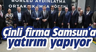 Çinli firma, Samsun'a yatırım yapıyor