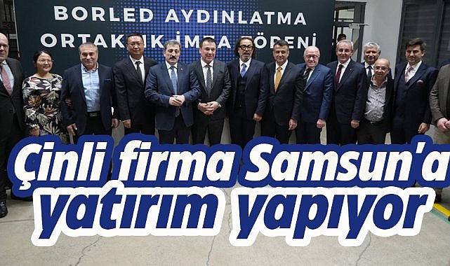 Çinli firma, Samsun'a yatırım yapıyor