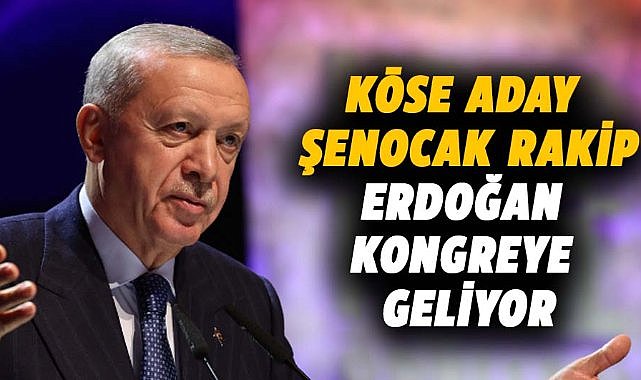 Cumhurbaşkanı Erdoğan Samsun'da kongreye geliyor! Köse aday Şenocak rakip