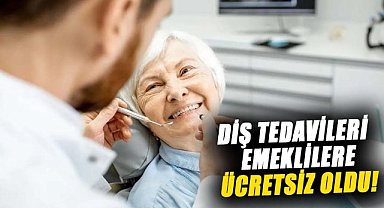 Diş tedavileri emeklilere ücretsiz oldu!