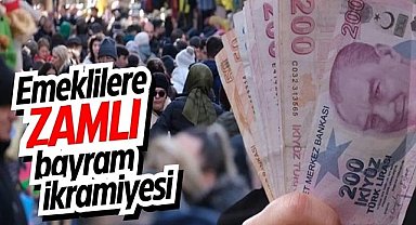 Emeklilere zamlı bayram ikramiyesi