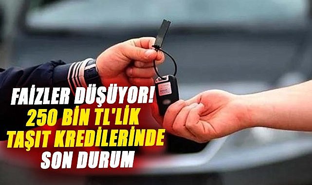 Faizler düşüyor! Araç kredilerinde son durum ne?