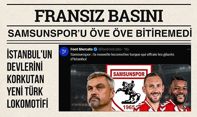 Fransız basını Samsunspor'u övdü: 'İstanbul'un devlerini korkutan yeni Türk lokomotifi'