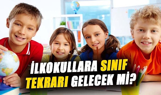 İlkokullara sınıf tekrarı gelecek mi?  İşte detaylar...