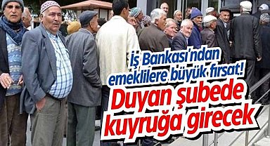 İş Bankası'ndan emeklilere büyük fırsat! Duyan şubede kuyruğa girecek