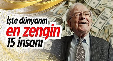 İşte dünyanın en zengin 15 insanı