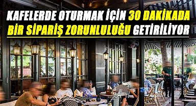 Kafelerde bedava oturma dönemi sona eriyor! 30 dakikada bir sipariş vereceksiniz
