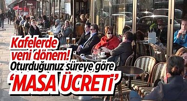 Kafelerde yeni dönem! Oturduğunuz süreye göre ‘masa ücreti’