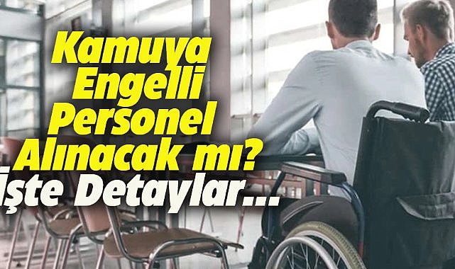 Kamuya engelli personel alımı yapılacak: Gözler ÖSYM'de